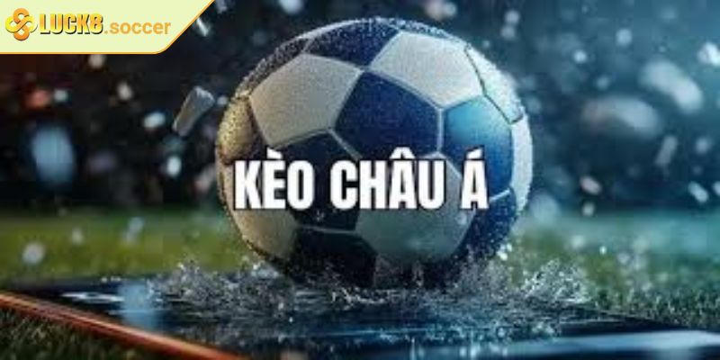 Kèo Châu Á LUCK8 Bí Kíp Chinh Phục Kèo Từ Chuyên Gia 2 Giải mã các loại phương án châu Á phổ biến