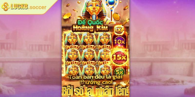 Nổ Hũ JILI LUCK8 - Khám Phá Top 3 Game Hot Nhất Sảnh Cược 3 Tham gia game Đế Quốc Hoàng Kim